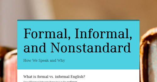Formal, Informal, and Nonstandard