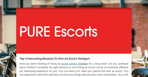 Top 4 Interesting Reasons To Hire An Escort Stuttgart